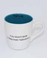 A Day Over Fabulous...That's All Coffee Mug